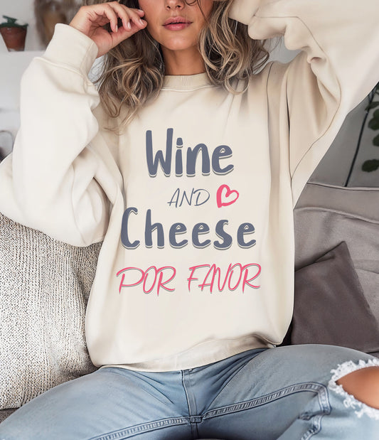 Wine and Cheese Por Favor Sweatshirt, Funny Graphic Sweater, Wine Lover Apparel, Cheese Connoisseur Clothing, Unisex
